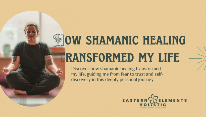 How Shamanic Healing Transformed My Life, A Journey of Self-Discovery and Trust